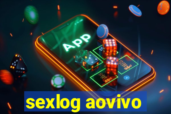 sexlog aovivo